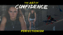 The Art of Confidence: Episode 2 - Perfectionism